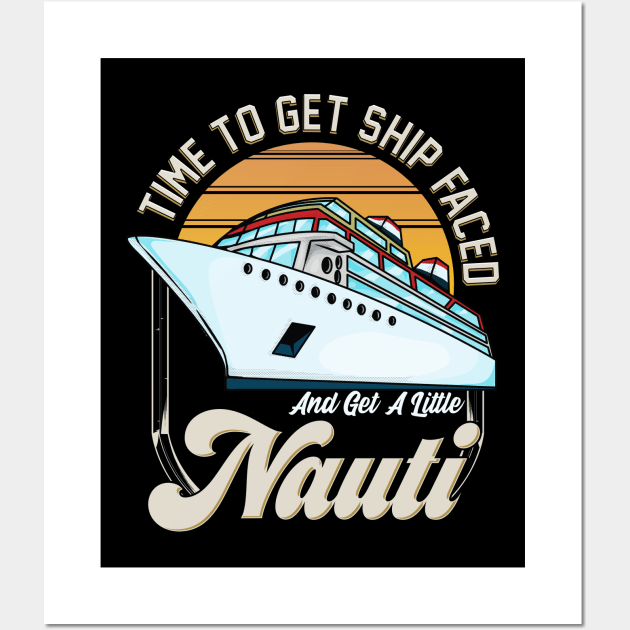 Time To Get Ship Faced And Get a Little Nauti Pun Wall Art by theperfectpresents